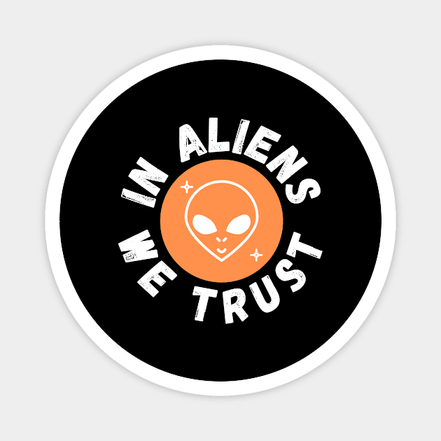 In Aliens We Trust Funny Alien Gift Magnet by nathalieaynie